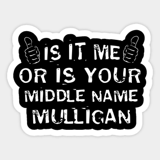 It Is Me or Is Your Middle Name Mulligan Sticker